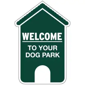 Dog Park Sign - Welcome - Die-cut Dog House